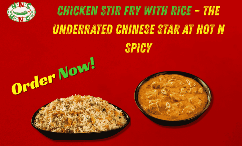 Chicken Stir Fry with Rice – The Underrated Chinese Star at Hot N Spicy Chicken Stir Fry with Rice – The Underrated Chinese Star at Hot N Spicy