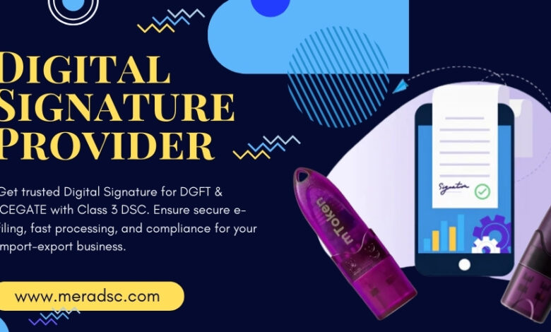 Choosing the Right Digital Signature Provider for DGFT & ICEGATE Choosing the Right Digital Signature Provider for DGFT & ICEGATE