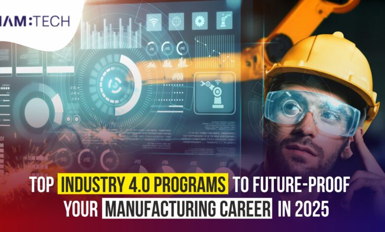 Top Industry 4.0 Programs to Future-Proof Your Manufacturing Career in 2025 Top Industry 4.0 Programs to Future-Proof Your Manufacturing Career in 2025