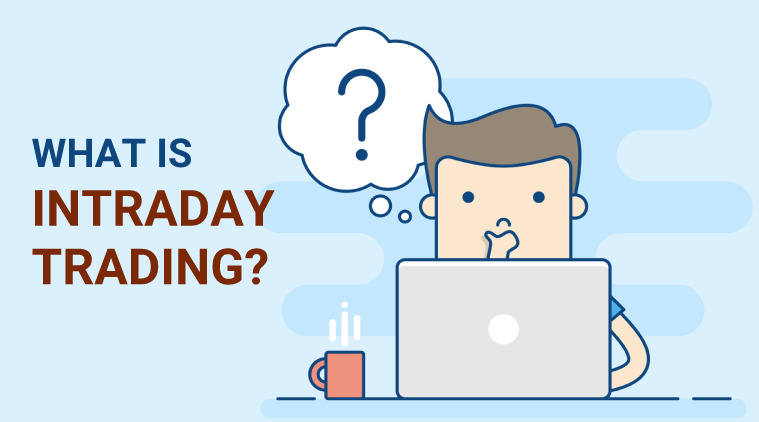 A Simplified Approach to Understanding Intraday Trading Meaning A Simplified Approach to Understanding Intraday Trading Meaning