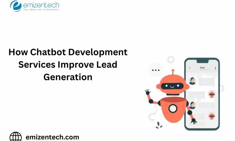 How Chatbot Development Services Improve Lead Generation How Chatbot Development Services Improve Lead Generation