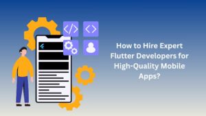 How to Hire Expert Flutter Developers for High-Quality Mobile Apps? How to Hire Expert Flutter Developers for High-Quality Mobile Apps?
