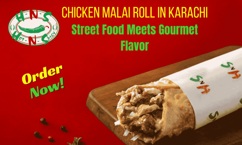 Chicken Malai Roll in Karachi: Street Food Meets Gourmet Flavor Chicken Malai Roll in Karachi: Street Food Meets Gourmet Flavor