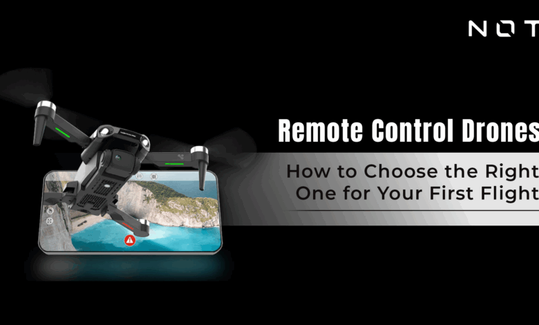 Remote Control Drones: How to Choose the Right One for Your First Flight Remote Control Drones: How to Choose the Right One for Your First Flight