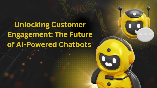 Unlocking Customer Engagement: The Future of AI-Powered Chatbots Unlocking Customer Engagement: The Future of AI-Powered Chatbots