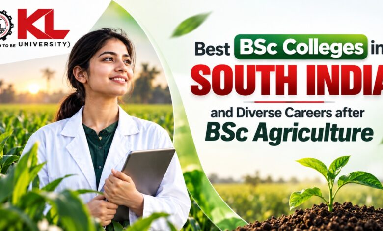Best BSc colleges in South India and diverse careers after BSc Agriculture Best BSc colleges in South India and diverse careers after BSc Agriculture