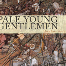 Pale Young Gentlemen - Black Forest (tra la la)