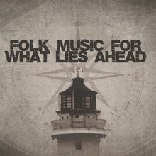 Folk Music For What Lies Ahead - Folk Music For What Lies Ahead