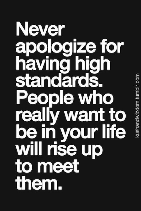 never_apologize_for_having_high_standards.jpg