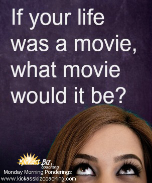 If your life was a movie, what movie would it be? www