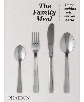 The Family Meal: Home Cooking with Ferran Adrià