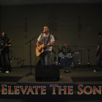 Elevate the Son - Bands & Groups in Deer Park, Texas