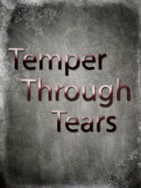Temper Through Tears