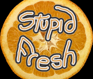 Stupid_fresh