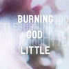 Burning_god_little_burninggodlittle