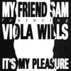My_friend_sam_its_my_pleasure