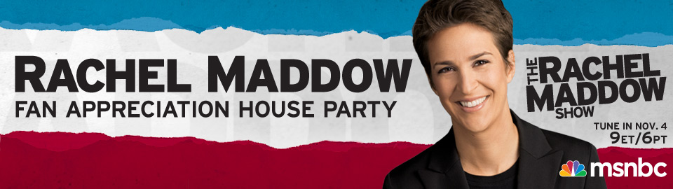 Rachel Maddow Fan Appreciation House Party