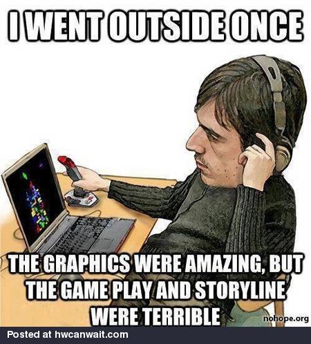 I went outside once
