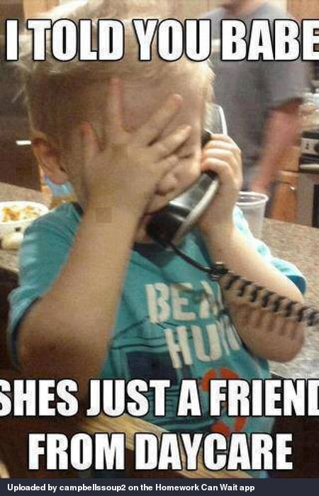 I told you babe