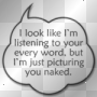 I'm just picturing you naked