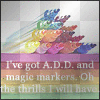 A.D.D. and Magic Markers