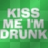kiss me im drunk
