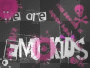 we are emo kids