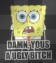 ugly bitch