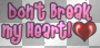 Don't break my heart!