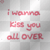 I Wanna Kiss you all Over
