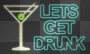 Lets Get Drunk!