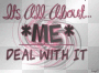 It's All About Me... It's All About Me...