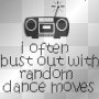 i OFT3N BUST OUT WiT H RANDOM DANC3 MOV3z i OFT3N BUST OUT WiT H RANDOM DANC3 MOV3z