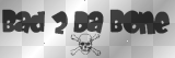 Bad 2 Da Bone