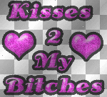 kisses 2 my bitches