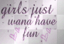 Girls Wanna Have Fun x