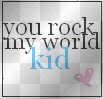 rock my world