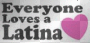 Everyone loves a latina