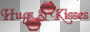HUGS AND KISSES