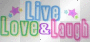 live love & laugh