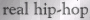 REAL HIP HOP