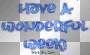 have a wonderful week have a wonderful week