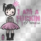 i AM A FUCKiN PRiNCESS