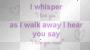 I wisper i love you as i walk away i hear you say i love you more