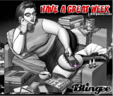 Have a GREAT WEEK 