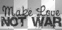 make love not war