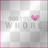 boo you whore
