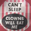Cant sleep clowns will eat me