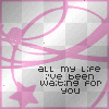 All my life i've been waiting for you