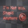 im not with stupid anymore